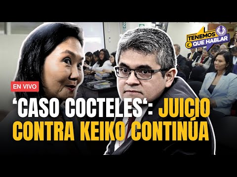 EN VIVO | KEIKO FUJIMORI y 'CASO CÓCTELES': Esto debes saber del JUICIO que CONTINÚA HOY | #TQH