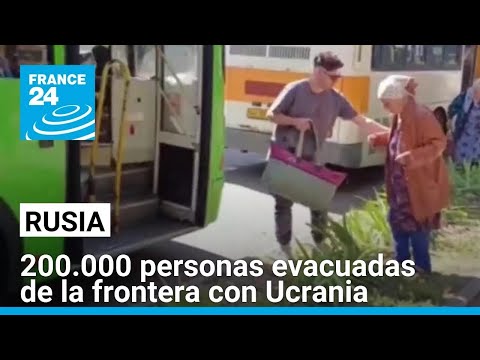 Rusia: al menos 200.000 personas han sido evacuadas de zonas fronterizas con Ucrania • FRANCE 24