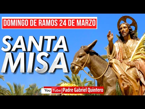 Santa Misa de hoy DOMINGO DE RAMOS  Misa de hoy domingo 24 de marzo de 2024 P. Gabriel EN VIVO