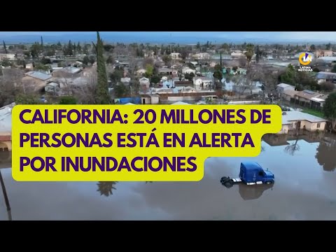 CALIFORNIA, EN ALERTA POR INUNDACIONES | 2023