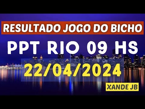 Resultado do jogo do bicho ao vivo PPT RIO 09HS dia 22/04/2024 - Segunda - Feira