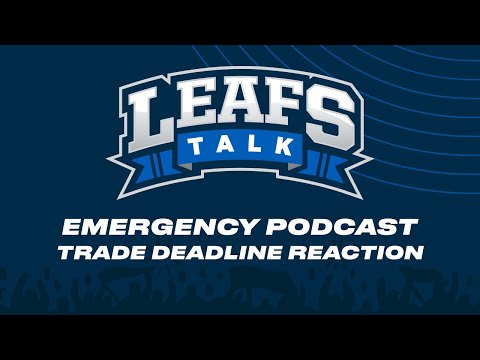 Emergency Pod: Leafs Land Laughton, Carlo at the Trade Deadline | Leafs Talk