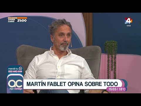 Martín Fablet opina sobre todo en Algo Contigo