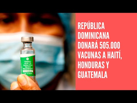 República Dominicana donará 505.000 vacunas a Haití, Honduras y Guatemala