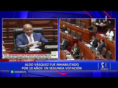 Pleno del Congreso inhabilita a Aldo Vásquez Ríos, vicepresidente Junta Nacional de Justicia