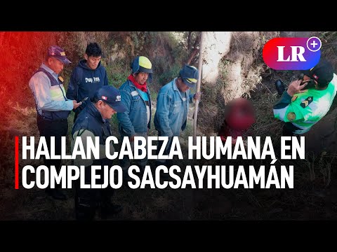 HALLAN CABEZA humana en complejo ARQUEOLÓGICO SACSAYHUAMÁN de CUSCO I #LR