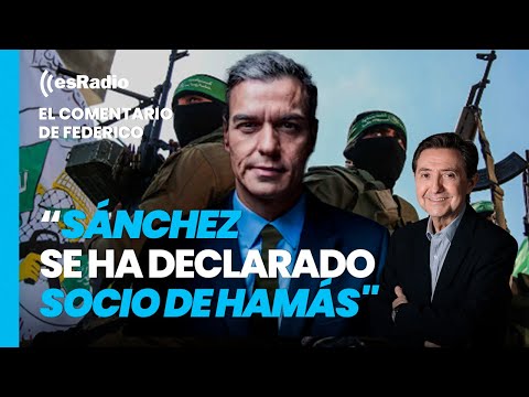 Federico: Pedro Sánchez se ha declarado socio internacional de la banda terrorista Hamás