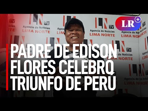 Padre de 'Orejas' Flores celebró el triunfo de Perú ante Colombia