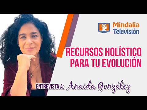 Las mejores herramientas holísticas para EVOLUCIONAR, con Anaida González