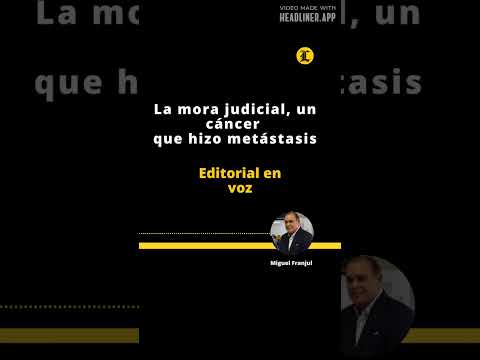 EDITORIAL | LA MORA JUCIAL, UN CA?NCER QUE HIZO META?STASIS