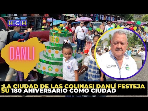 ¡La Ciudad de las Colinas! Danlí festeja su 180 aniversario como ciudad