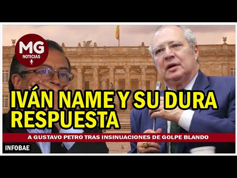 IVÁN NAME Y SU DURA RESPUESTA A GUSTAVO PETRO TRAS INSINUACIONES DE GOLPE BLANCO