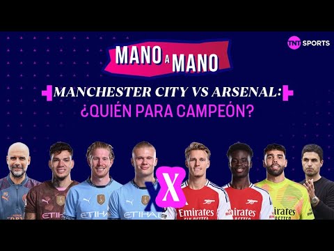 MANCHESTER CITY VS. ARSENAL: ¿QUIÉN PARA CAMPEÓN DE LA PREMIER LEAGUE 24/25? | MANO A MANO