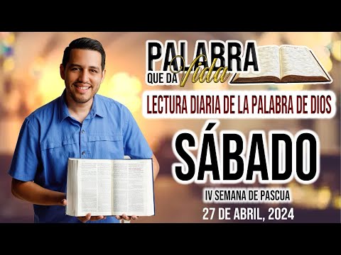 27 Abril 2024. Lecturas del día de Hoy… Sábado IV Semana del Tiempo Pascual