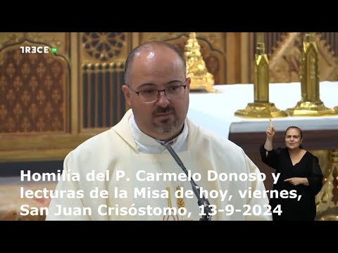 Homilía del P. Carmelo Donoso y lecturas de la Misa de hoy, viernes, San Juan Crisóstomo, 13-9-2024