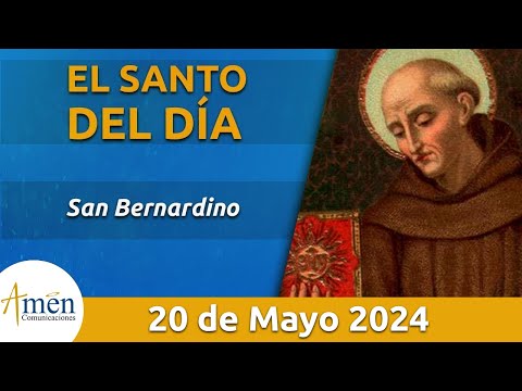 Santo de Hoy 20 de Mayo l San Bernardino l Amén Comunicaciones