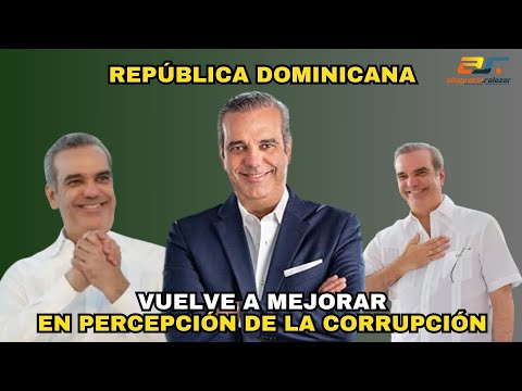 Republica Dominicana vuelve a mejorar en percepción de la corrupción, SM enero 30, 2024