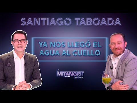 Santiago Taboada: ya nos llegó el agua al cuello
