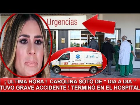 ¡ ULTIMA HORA ! SUSTO EN DIA A DIA  ! CAROLINA SOTO TERMINÓ EN URGENCIAS ! PIDEN ORACIONES ! HOY