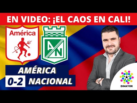 América 0-2 Nacional | Liga Dimayor 2021-II | Resumen de Goles y Táctica por Juan Felipe Cadavid