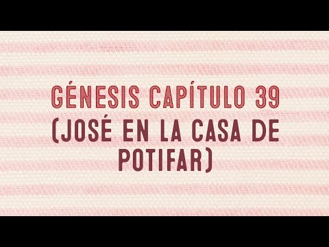 Génesis capítulo 39(José en la casa de Potifar)