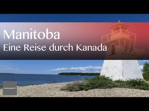 Eine Reise durch Manitoba in Kanada | Reisevideos by Jörg Baldin von BREITENGRAD53