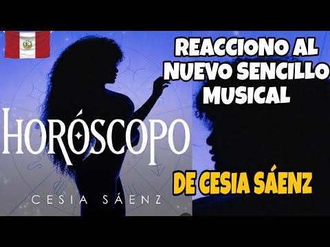 REACCIONO AL VIDEOCLIP HORÓSCOPO DE CESIA SAENZ  | NUEVO SENCILLO MUSICAL