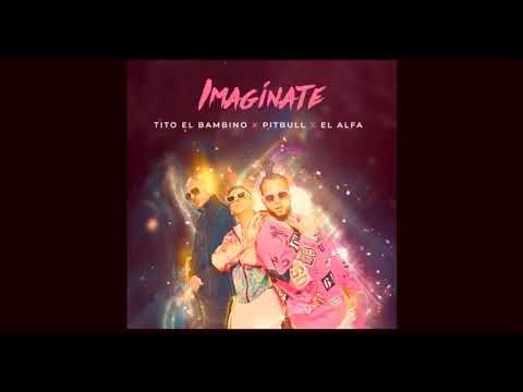 Tito el bambino ft pitbull & El alfa Imaginate (Dembow)