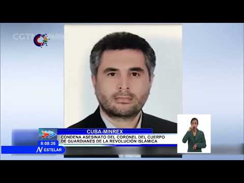 Cancillería de Cuba condena asesinato del coronel iraní Hassan Sayyad Jodaei