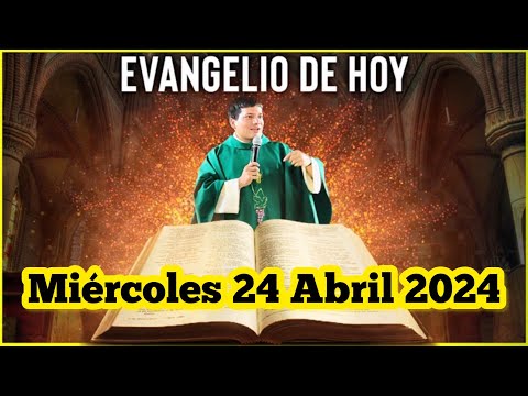 EVANGELIO DE HOY Miércoles 24 Abril 2024 con el Padre Marcos Galvis