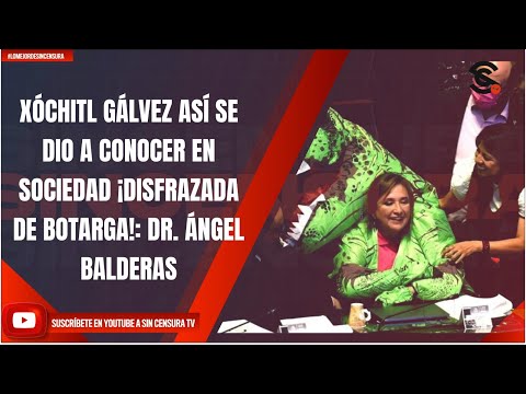 XÓCHITL GÁLVEZ ASÍ SE DIO A CONOCER EN SOCIEDAD ¡DISFRAZADA DE BOTARGA!: DR. ÁNGEL BALDERAS