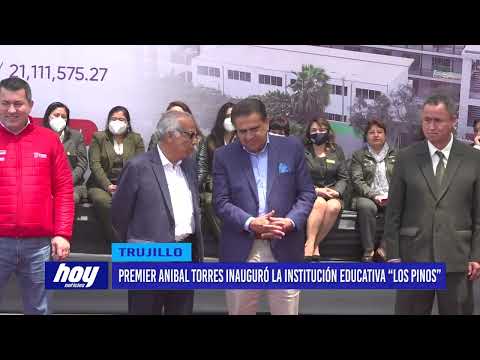 Premier Anibal Torres inauguró la institución educativa “Los Pinos”