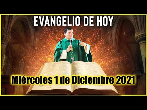 EVANGELIO DE HOY Miercoles 1 de Diciembre 2021 con el Padre Marcos Galvis