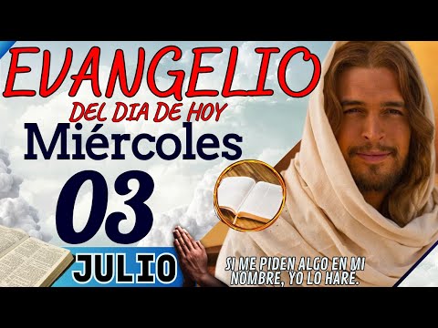 Evangelio del día de Hoy Miércoles 03 de Julio de 2024 |Lectura y Reflexión | #evangeliodehoy
