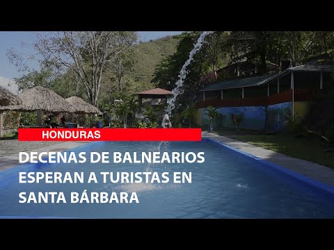 Decenas de balnearios esperan a turistas en Santa Bárbara