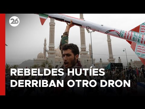 MEDIO ORIENTE | Los rebeldes hutíes derribaron otro dron de Estados Unidos