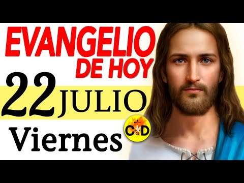 EVANGELIO del día De HOY Viernes 22 de Julio de 2022 | Reflexión y Oración CATÓLICA | Evangelio HOY.