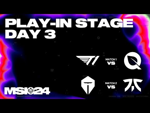 T1 vs FLY- TES vs FNC | 플레이-인 Day 3 | 2024 MSI