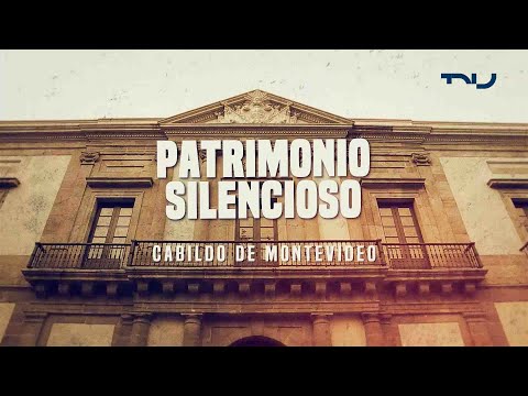 Patrimonio Silencioso - Cabildo de Montevideo