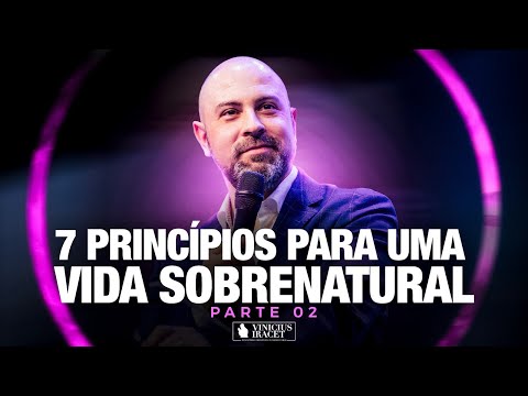 7 Princípios para uma vida sobrenatural parte 2 (Ao Vivo) @ViniciusIracet