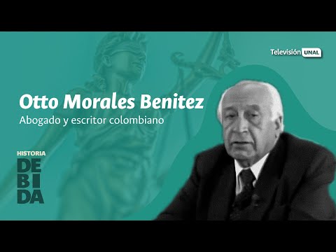 Otto Morales Benítez - Abogado y escritor  | Historia DeBida