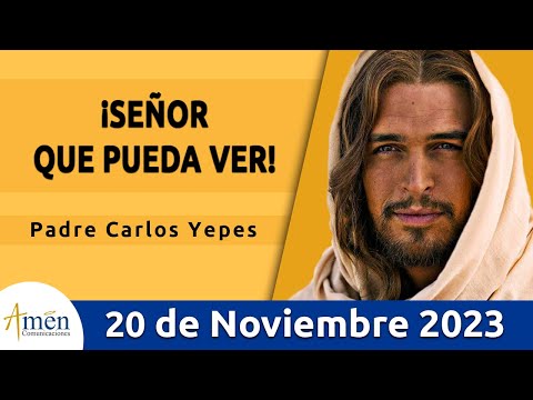 Evangelio De Hoy Lunes 20 Noviembre  2023 l Padre Carlos Yepes l Biblia l Lucas 18,35-43l Católica