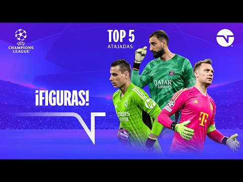 ¡FIGURAS! | TOP-5 DE ATAJADAS | VUELTA SEMIFINAL | UEFA CHAMPIONS LEAGUE