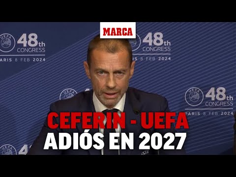 Ceferin confirma su adiós a la UEFA en 2027 I MARCA