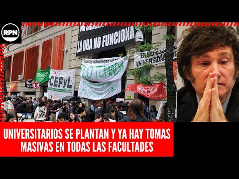 UNIVERSITARIOS SE LE PARAN DE MANOS A MILEI Y HAY TOMAS MASIVAS DE FACULTADES: YA SON MÁS DE 60