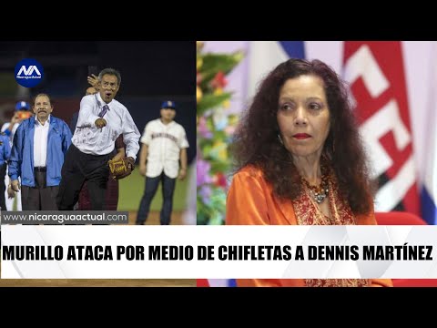 Rosario Murillo arremete por medio de chifletas contra el ex grandes ligas Dennis Martínez