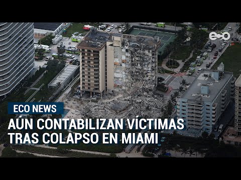 Aún contabilizan víctimas tras colapso en edificio en Miami  | Eco News