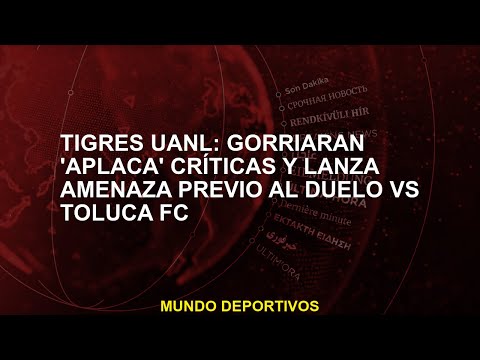 Tigres UANL: Gorriarán 'aplaca' críticas y lanza amenaza previo al duelo vs Toluca FC