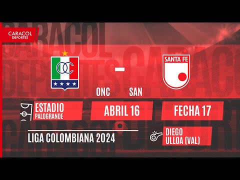 EN VIVO | Once Caldas vs Independiente Santa Fe - Liga Colombiana por el Fenómeno del Fútbol