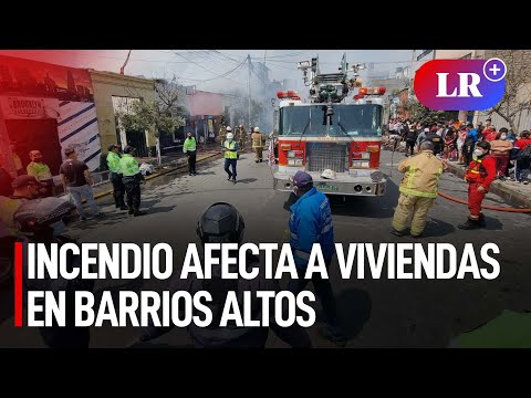 Incendio de grandes proporciones afecta a viviendas en Barrios Altos | #LR
